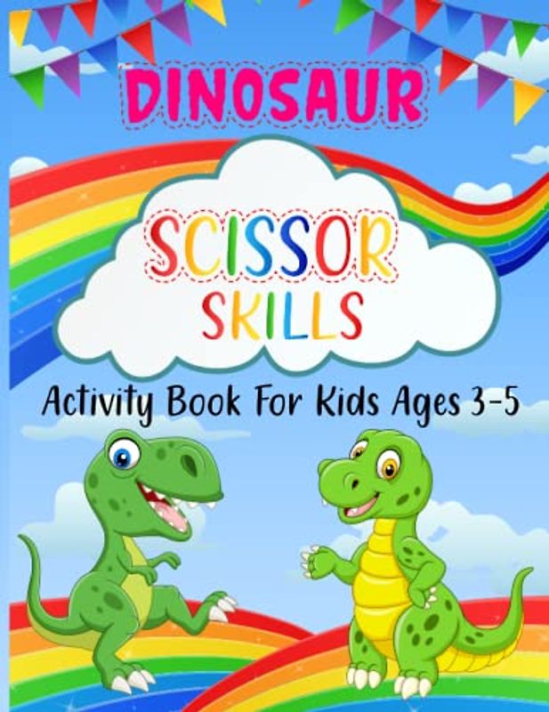 Dinosaur Scissor Skills Activity Book for Kids ages 3-5: Dinosaur Scissor Skills book for preschoolers, A Fun Cutting Practice Activity Book for Toddlers and Kids ages 3-5
