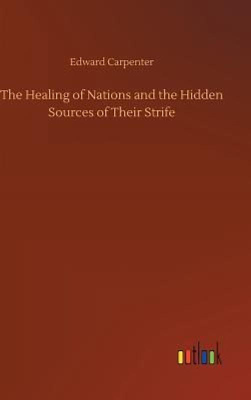 The Healing of Nations and the Hidden Sources of Their Strife