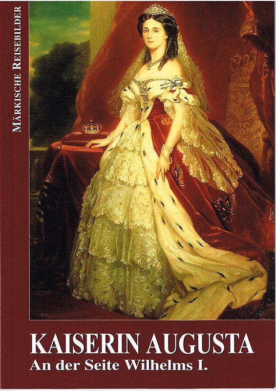 Kaiserin Augusta. An der Seite Wilhelms I.
