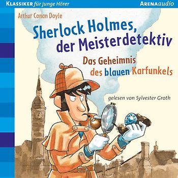 Sherlock Holmes, der Meisterdetektiv. Das Geheimnis des blauen Karfunkels