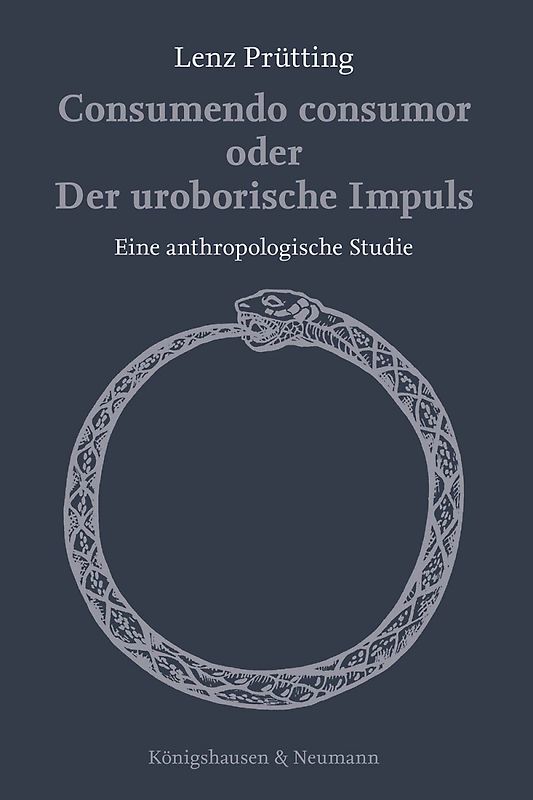 Consumendo consumor oder Der uroborische Impuls