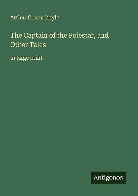 The Captain of the Polestar, and Other Tales