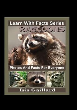 Raccoons Photos and Facts for Everyone: Animals in Nature (Learn With Facts Series, Band 92)