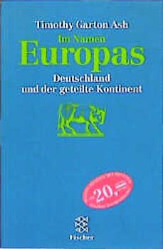 Im Namen Europas. Deutschland und der geteilte Kontinent
