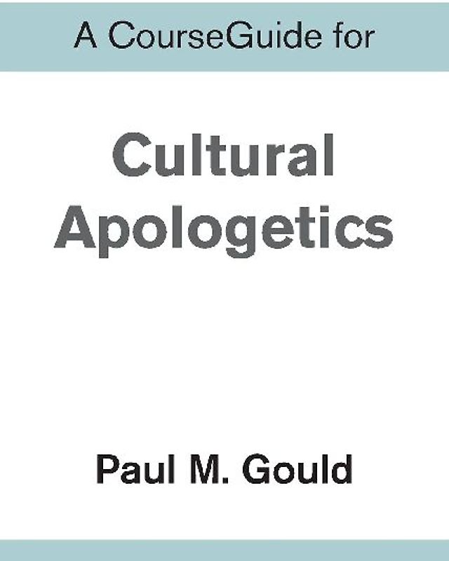 A CourseGuide for Cultural Apologetics