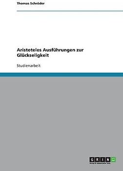 Aristoteles Ausführungen zur Glückseligkeit