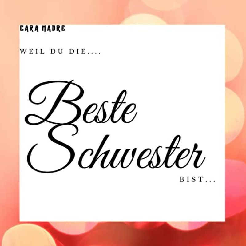 Weil Du die beste Schwester bist: Ein personalisiertes Erinnerungsbuch zum selbst ausfüllen