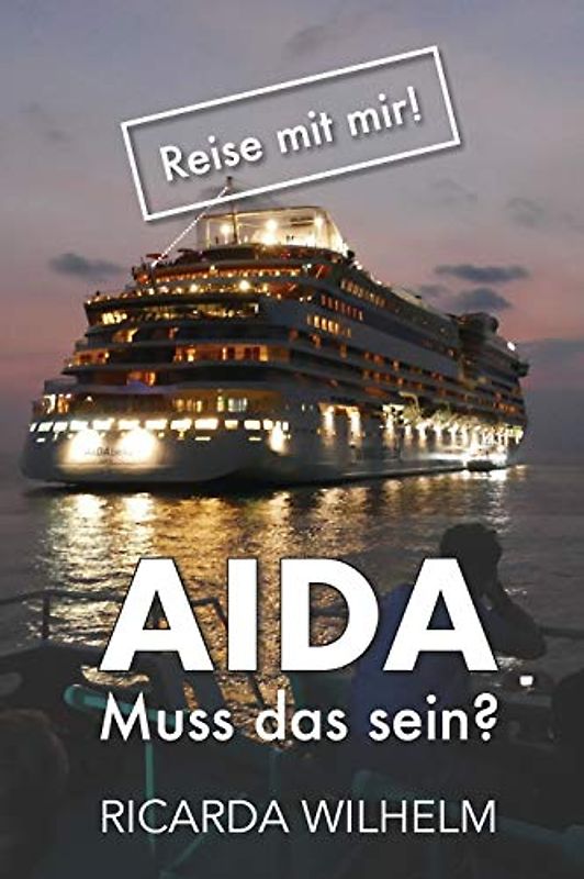 AIDA: Muss das sein? (Reise mit mir!, Band 1)