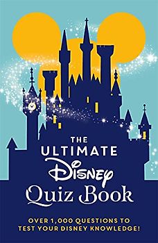 The Ultimate Disney Quiz Book: Over 1000 questions to test your Disney knowledge!