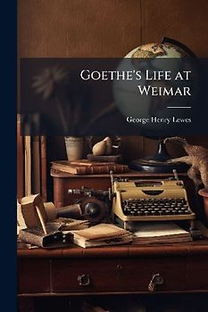 Goethe's Life at Weimar