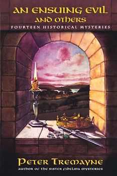 An Ensuing Evil and Others: Fourteen Historical Mystery Stories - Tremayne, Peter