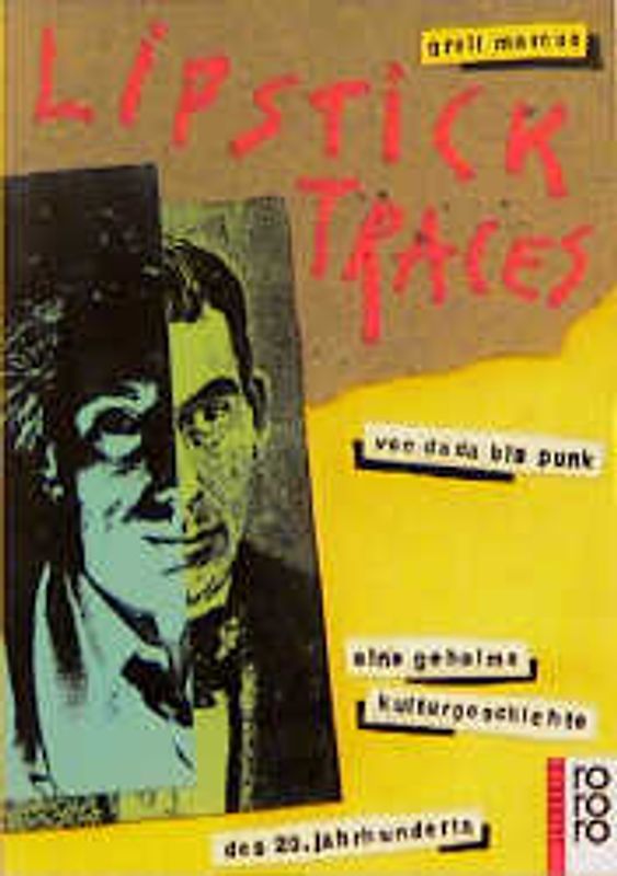 Lipstick Traces. Von Dada bis Punk - Eine geheime Kulturgeschichte des 20. Jahrhunderts
