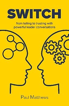 Switch: from telling to trusting with powerful leader conversations