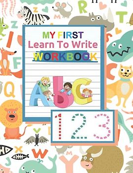 MY FIRST LEARN TO WRITE WORKBOOK: Shapes Traceable Letters, Number Tracing Workbook Practice Pen Control, Handwriting Workbook Essential Preschool Skills