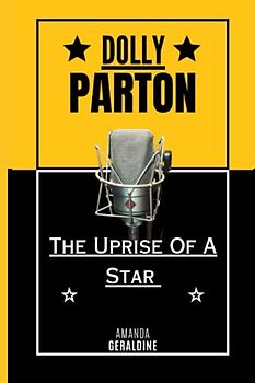 Dolly Parton: The Uprise Of A Star