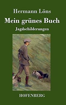 Mein grünes Buch: Jagdschilderungen