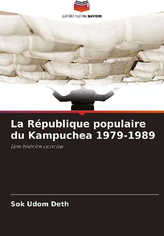 La République populaire du Kampuchea 1979-1989