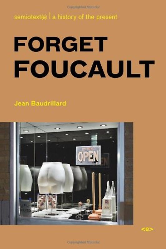 Lotringer, Sylvere - Forget Foucault (Semiotext(e) Foreign Agents)