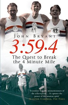 3:59.4: The Quest to Break the 4 Minute Mile: The Quest to Break the Four Minute Mile - John Bryant