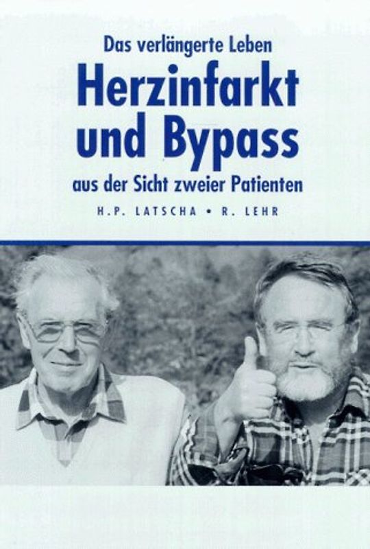 Das verlängerte Leben. Herzinfarkt und Bypass aus der Sicht zweier Patienten