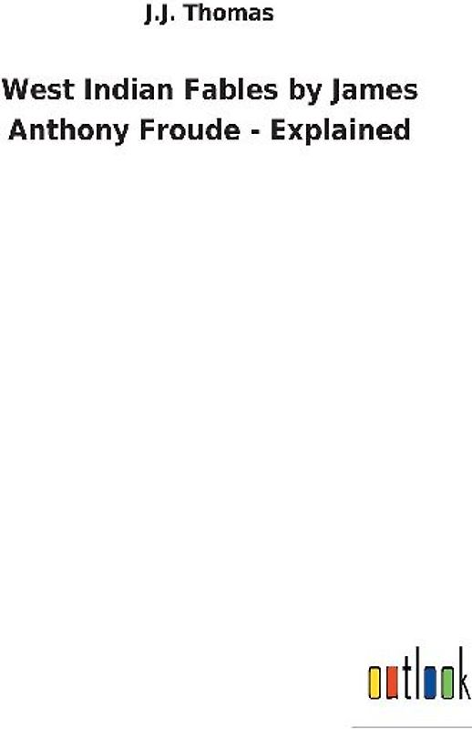West Indian Fables by James Anthony Froude - Explained