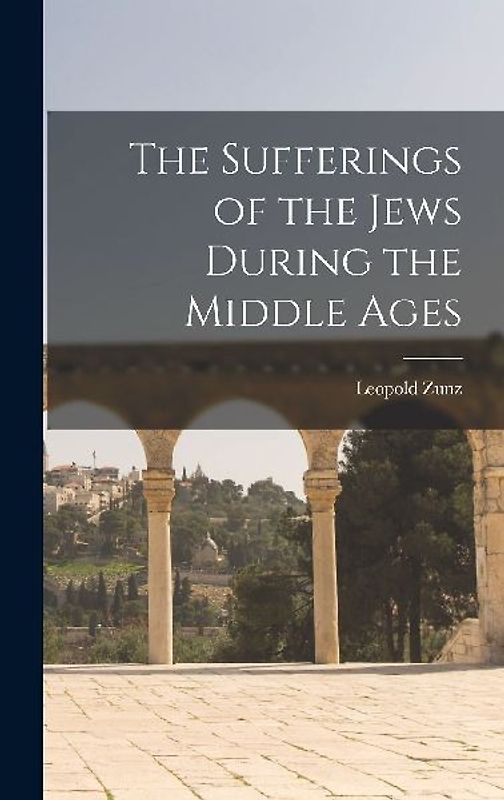 The Sufferings of the Jews During the Middle Ages