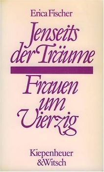 Jenseits der Träume. Frauen um Vierzig