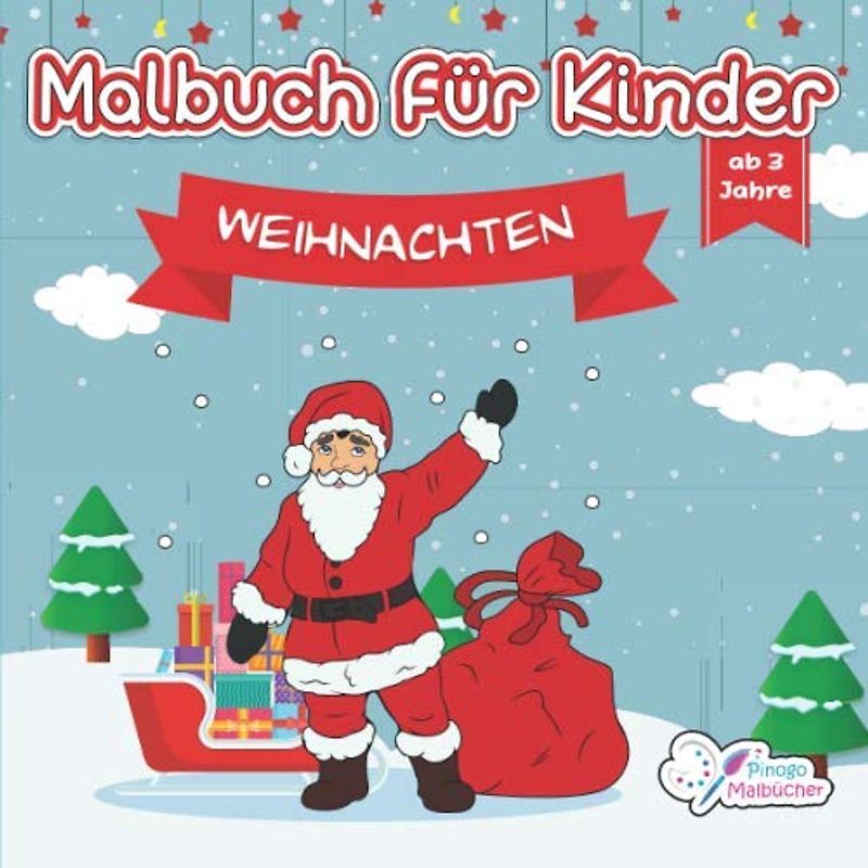 Malbuch für Kinder: Weihnachten steht vor der Tür. Festliche Weihnachtsmotive mit Nikolaus, Rentiere, Geschenke und vieles mehr