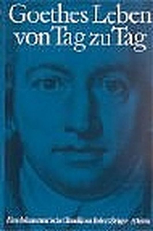 Goethes Leben von Tag zu Tag. Eine dokumentarische Chronik. 1807-1814