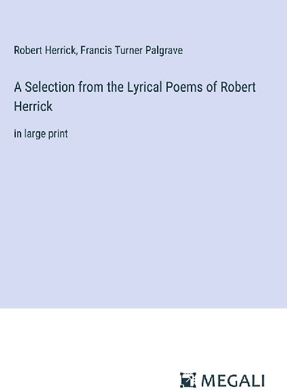 A Selection from the Lyrical Poems of Robert Herrick