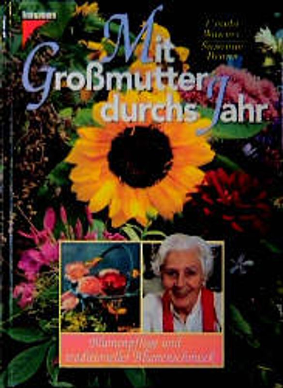 Mit Grossmutter durchs Jahr. Blumenpflege und Blumenschmuck
