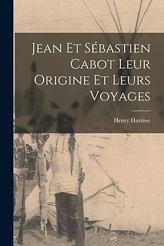 Jean et Sébastien Cabot Leur Origine et Leurs Voyages