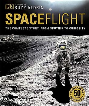 Spaceflight: The Complete Story from Sputnik to Curiosity