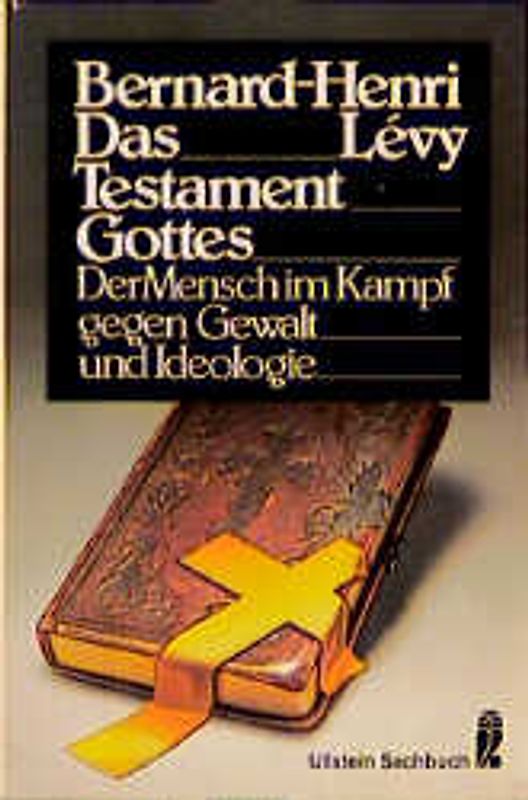 Das Testament Gottes. Der Mensch im Kampf gegen Gewalt und Ideologie