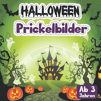 Halloween Prickelbilder ab 3 Jahren: Prickelset mit 50 schaurig schönen Halloween Motiven zum Malen, Prickeln, Schneiden, Kleben und Basteln im Herbst (Prickelbuch)