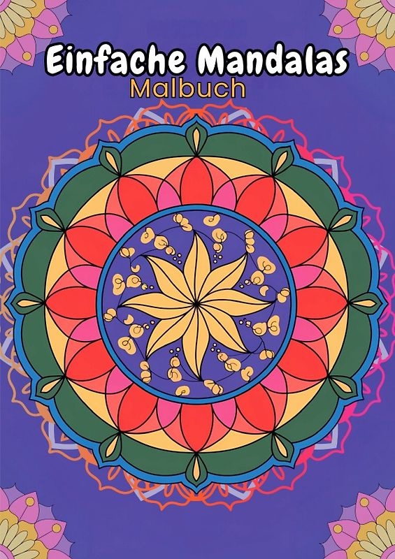 Einfache Mandalas für Kinder und Erwachsene: 100 handgezeichnete, entspannende Mandala-Muster zum Ausmalen: Das perfekte Malbuch für Anfänger, bedruckte Seiten für stressfreies Ausmalen
