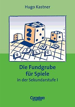 Fundgrube. Sekundarstufe I / Die Fundgrube für Spiele