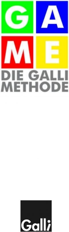 Game - Die Galli Methode: Um selbst schöpferisch zu werden