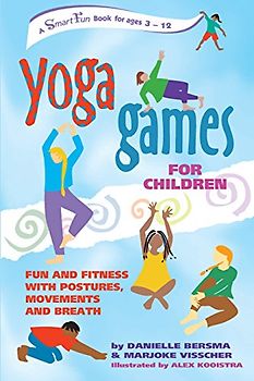 Yoga Games for Children: Fun and Fitness with Postures, Movements and Breath (Hunter House Smartfun Book)
