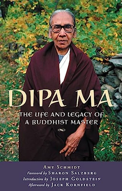 Dipa Ma: The Life and Legacy of a Buddhist Master