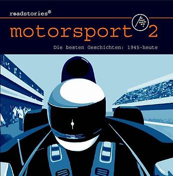 Roadstories - Motorsport 2: Die besten Geschichten von 1945 bis heute
