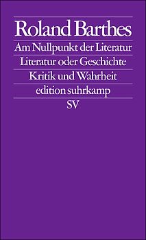Am Nullpunkt der Literatur. Literatur oder Geschichte. Kritik und Wahrheit