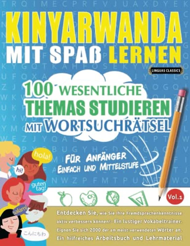 KINYARWANDA MIT SPAß LERNEN - FÜR ANFÄNGER: EINFACH UND MITTELSTUFE – 100 WESENTLICHE THEMAS STUDIEREN MIT WORTSUCHRÄTSEL - VOL.1: Entdecken Sie, wie ... aktiv verbessern können!