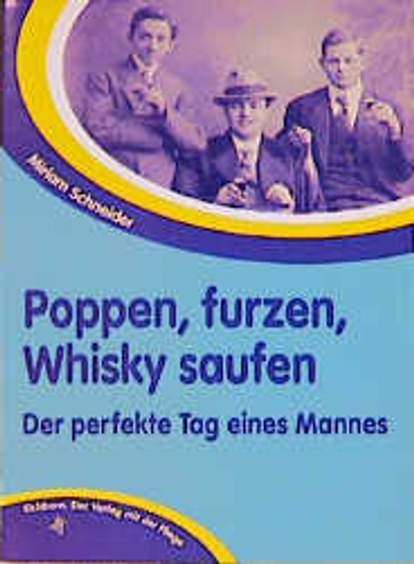 Poppen,furzen,Whisky saufen