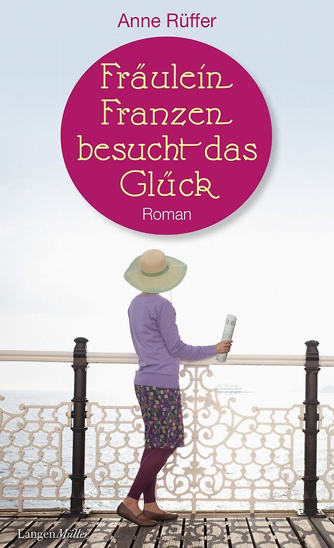 Fräulein Franzen besucht das Glück. Roman