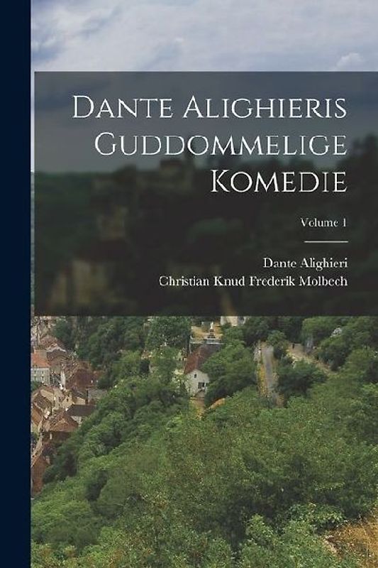 Dante Alighieris Guddommelige Komedie; Volume 1