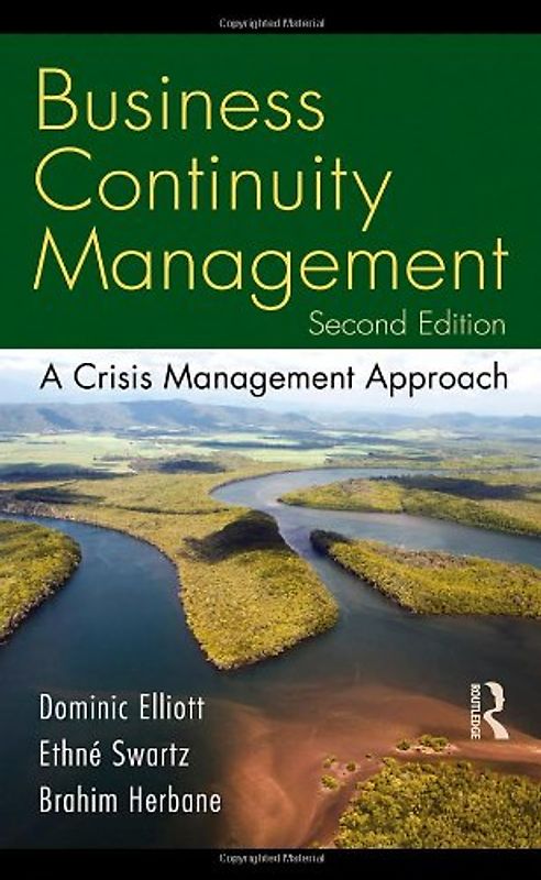 Business Continuity Management: A Crisis Management Approach - Dominic Elliot