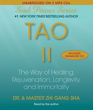 Tao II: The Way of Healing, Rejuvenation, Longevity, and Immortality (Soul Power)