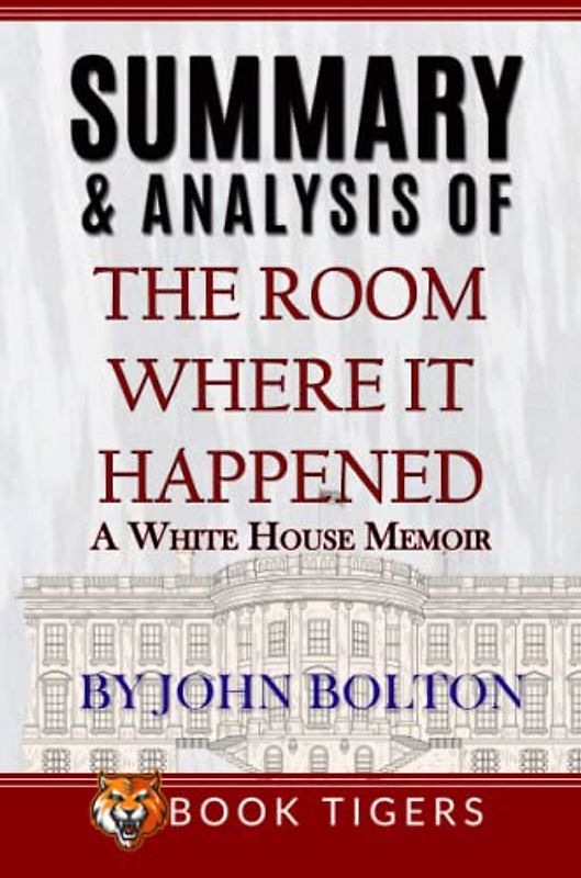 Summary and Analysis of The Room Where It Happened: A White House Memoir