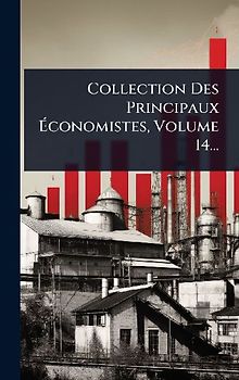Collection Des Principaux Ãconomistes, Volume 14...